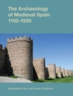 Image for The archaeology of medieval Spain, 1100-1500