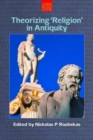 Image for Theorizing &quot;Religion&quot; in Antiquity