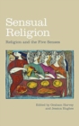 Image for Sensual religion  : religion and the five senses