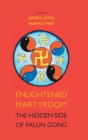 Image for Enlightened martyrdom  : the hidden side of Falun Gong