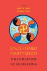 Image for Enlightened martyrdom  : the hidden side of Falun Gong
