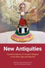 Image for New Antiquities : Transformations of Ancient Religion in the New Age and Beyond