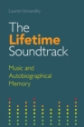 Image for The lifetime soundtrack  : music and autobiographical memory