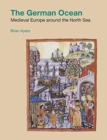 Image for The German ocean  : medieval Europe around the North Sea