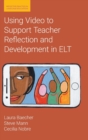 Image for Using Video to Support Teacher Reflection and Development in ELT