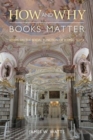 Image for How and why books matter  : essays on the social function of iconic texts