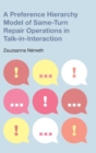 Image for A Preference Hierarchy Model of Same-Turn Repair Operations in Talk-In-Interaction