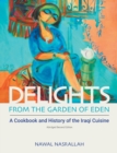 Image for Delights from the Garden of Eden : A Cookbook and History of the Iraqi Cuisine (abridged second edition)