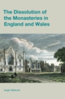 Image for The Dissolution of the Monasteries in England and Wales