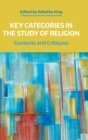 Image for Key Categories in the Study of Religion : Contexts and Critiques