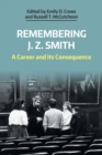 Image for Remembering J. Z. Smith : A Career and Its Consequence