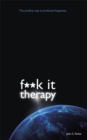 Image for F**k it therapy  : the profane way to profound happiness