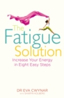 Image for The fatigue solution: increase your energy in eight easy steps