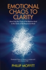 Image for Emotional chaos to clarity: move from the chaos of the reactive mind to the clarity of the responsive mind!