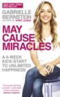 Image for May cause miracles: a 6-week kick-start to unlimited happiness