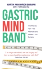 Image for The gastric mind band  : the proven, pain-free alternative to weight-loss surgery