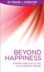 Image for Beyond happiness  : finding and fulfilling your deepest desire