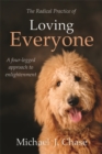 Image for The Radical Practice of Loving Everyone