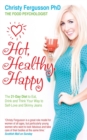 Image for Hot, healthy, happy  : the 21-day diet to eat, drink and think your way to self-love and skinny jeans