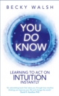 Image for You do know: learning to act on intuition instantly