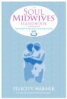 Image for The Soul Midwives&#39; Handbook: The Holistic &amp; Spiritual Care of the Dying