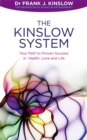 Image for The Kinslow system  : your path to proven success in health, love and life