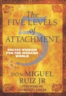 Image for The five levels of attachment: toltec wisdom for the modern world