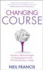 Image for Changing course: inspiration, ideas and insights for starting again from the CEO who became a caddie