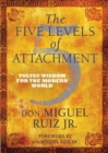 Image for The five levels of attachment  : toltec wisdom for the modern world