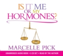 Image for Is it me or my hormones?  : the good, the bad and the ugly about perimenopause and all the crazy things that occur with hormone imbalance