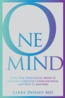 Image for One mind  : how our individual mind is part of a freater consciousness and why it matters