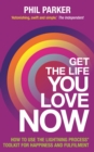 Image for Get the life you love now: how to use the lightning process toolkit for happiness and fulfilment