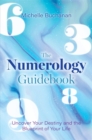 Image for The numerology guidebook  : uncover your destiny and the blueprint of your life
