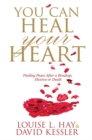 Image for You can heal your heart  : finding peace after a breakup, divorce or death
