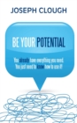 Image for Be your potential  : you already have everything you need, you just need to know how to use it!