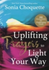 Image for Uplifting prayers to light your way  : 200 invocations for challenging times