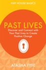 Image for Past lives  : discover and connect with your past lives to create positive change