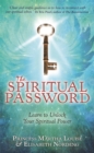 Image for The spiritual password  : learn to unlock your spiritual power