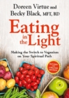 Image for Eating in the light  : making the switch to veganism on your spiritual path