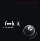 Image for Fuck It is the Answer