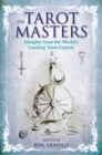 Image for The Tarot masters: insights from the world&#39;s leading Tarot experts