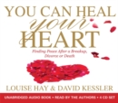 Image for You can heal your heart  : finding peace after a break-up, divorce or death