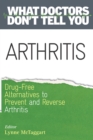 Image for Arthritis: drug-free alternatives to prevent and relieve arthritis