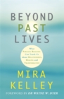 Image for Beyond past lives  : what parallel realities can teach us about relationships, healing and transformation