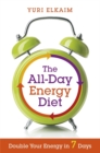 Image for The all-day energy diet  : double your energy in 7 days