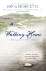 Image for Walking home  : a pilgrimage from humbled to healed