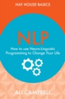 Image for NLP: how to use neuro-linguistic programming to change your life