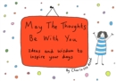 Image for May the thoughts be with you: ideas and wisdom to inspire your days