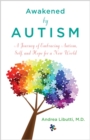 Image for Awakened by autism  : a journey of embracing autism, self and hope for a new world