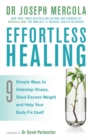 Image for Effortless healing  : 9 simple ways to sidestep illness, shed excess weight and help your body fix itself